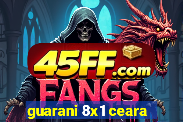 guarani 8x1 ceara